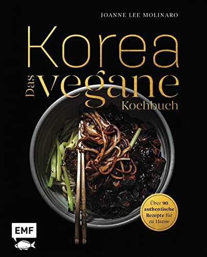 Korea – Das vegane Kochbuch: Kimchi, Bibimbap und mehr: Über 90 authentische...