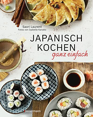 Japanisch kochen ganz einfach: Die beliebtesten Rezepte der japanischen...